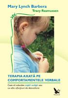 Terapia axata pe Comportamentele Verbale. Cum sa educam copiii autisti sau cu alte afectiuni de dezvoltare - Pret | Preturi Terapia axata pe Comportamentele Verbale. Cum sa educam copiii autisti sau cu alte afectiuni de dezvoltare