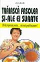 Traiasca fasolea si-ale ei surate - Pret | Preturi Traiasca fasolea si-ale ei surate