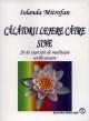 CÄƒlÄƒtorii lejere cÄƒtre sine. 20 de exerciÅ£tii de meditaÅ£ie unificatoare - Pret | Preturi CÄƒlÄƒtorii lejere cÄƒtre sine. 20 de exerciÅ£tii de meditaÅ£ie unificatoare