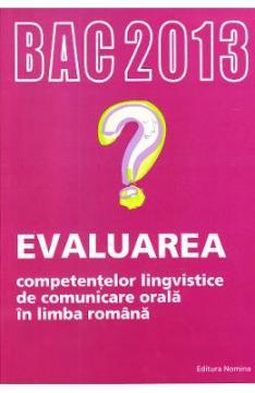 Bac 2013 Evaluarea competentelor lingvistice de comunicare orala in limba romana - Pret | Preturi Bac 2013 Evaluarea competentelor lingvistice de comunicare orala in limba romana