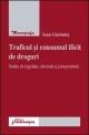 Traficul ÅŸi consumul ilicit de droguri - Studiu de legislaÅ£ie, doctrinÄƒ ÅŸi jurisprudenÅ£Äƒ - Pret | Preturi Traficul ÅŸi consumul ilicit de droguri - Studiu de legislaÅ£ie, doctrinÄƒ ÅŸi jurisprudenÅ£Äƒ