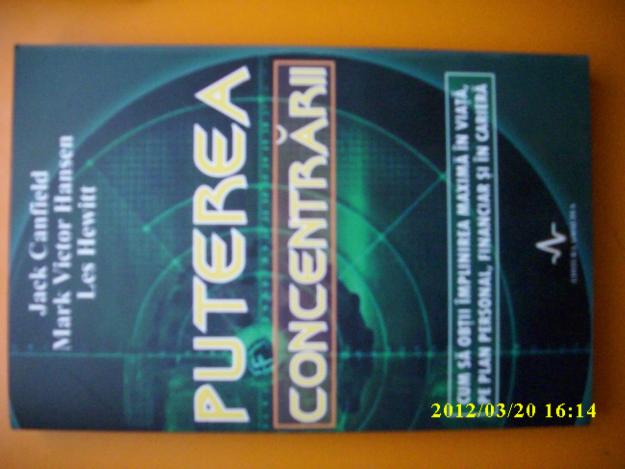 Puterea concentrarii - Jack Canfield, Mark Victor Hansen, Less Hewitt - Pret | Preturi Puterea concentrarii - Jack Canfield, Mark Victor Hansen, Less Hewitt