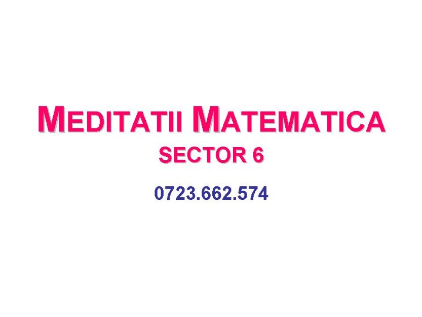 Meditatii la matematica Sector 6 - Pret | Preturi Meditatii la matematica Sector 6