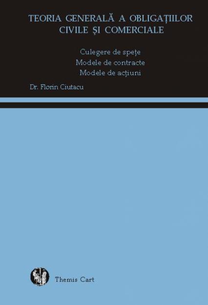 Teoria generală a obligaţiilor civile şi comerciale -Culegere de speţe. Modele de contract - Pret | Preturi Teoria generală a obligaţiilor civile şi comerciale -Culegere de speţe. Modele de contract