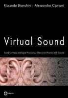 Virtual Sound - Sound Synthesis and Signal Processing - Theory and Practice with Csound - Pret | Preturi Virtual Sound - Sound Synthesis and Signal Processing - Theory and Practice with Csound