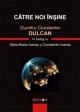 CATRE NOI INSINE. 2012: O schimbare ce vine? Dumitru Constantin Dulcan Ã®n dialog cu Stela-Maria IvaneÅŸ ÅŸi Constantin IvaneÅŸ - Pret | Preturi CATRE NOI INSINE. 2012: O schimbare ce vine? Dumitru Constantin Dulcan Ã®n dialog cu Stela-Maria IvaneÅŸ ÅŸi Constantin IvaneÅŸ